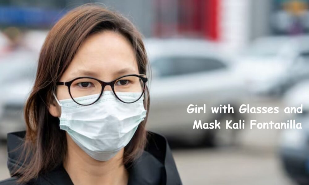 The Girl with Glasses and Mask Kali Fontanilla