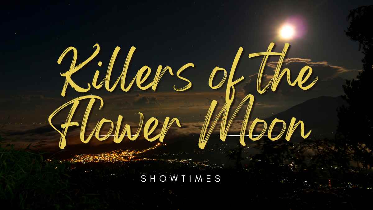 Killers of the Flower Moon Showtimes