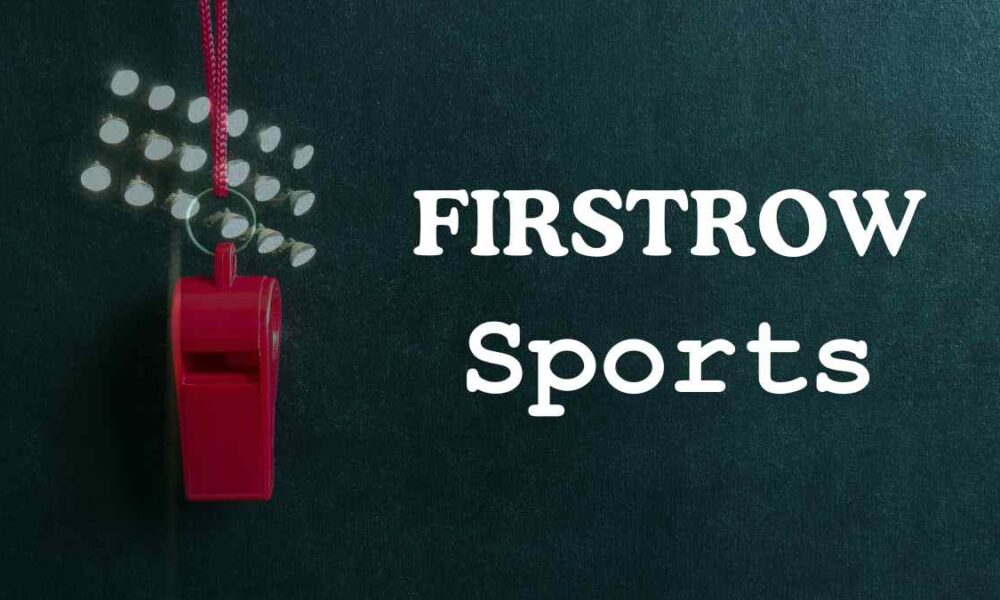 FirstRow Sports: The Ultimate Destination for Live Streaming Sports Events